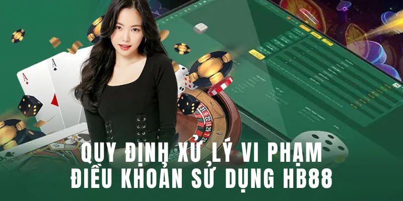 Xử lý vi phạm điều khoản sử dụng HB88 khi dùng thông tin giả